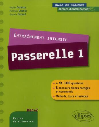 Couverture du livre « Entrainement intensif au concours passerelle 1 - methode, astuces, 5 concours blancs corriges » de Delaitre/Dubost aux éditions Ellipses