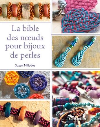 Couverture du livre « La bible des noeuds pour bijoux de perles » de Suzen Millodot aux éditions Ouest France