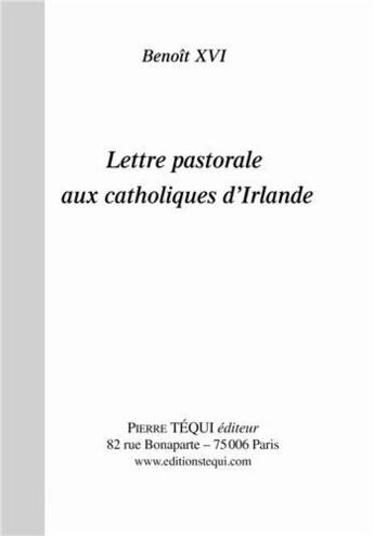 Couverture du livre « Lettre pastorale aux catholiques d'Irlande » de Benoit Xvi aux éditions Tequi