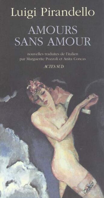 Couverture du livre « Amours sans amour » de Luigi Pirandello aux éditions Actes Sud
