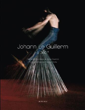 Couverture du livre « Johann le Guillerm à 360° » de Philippe Cibille et Catherine Blondeau et Anne Quentin aux éditions Actes Sud