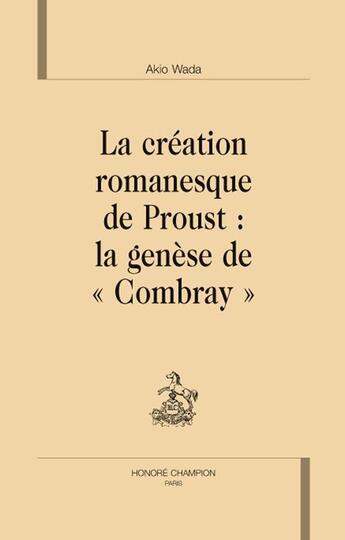 Couverture du livre « La création romanesque de Proust : la genèse de 