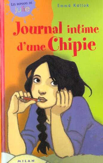 Couverture du livre « Le Journal Intime D'Une Chipie » de Daphne Collignon et Emma Kallok aux éditions Milan