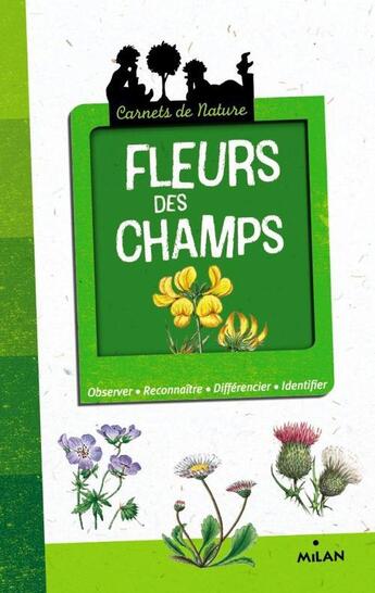 Couverture du livre « Fleurs des champs (édition 2012) » de Nathalie Locoste et Nicole Bustarret aux éditions Milan