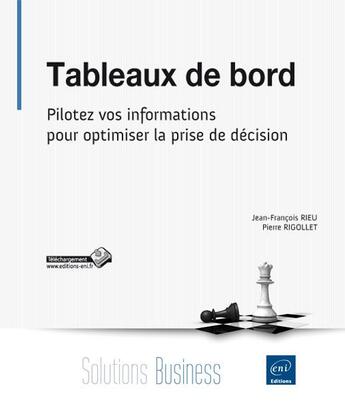 Couverture du livre « Tableaux de bord ; pilotez vos informations pour optimiser la prise de décision » de Pierre Rigollet et Jean-Francois Rieu aux éditions Eni