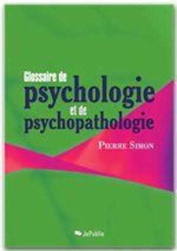 Couverture du livre « Glossaire de psychologie et de psychopathologie » de Pierre Simon aux éditions Jepublie