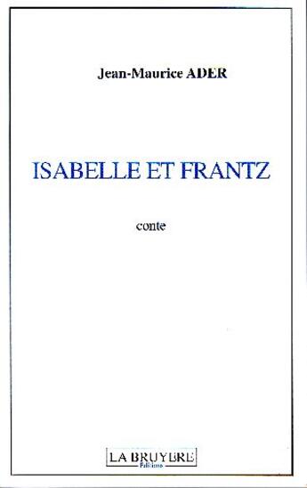 Couverture du livre « Isabelle et Frantz » de Jean-Maurice Ader aux éditions La Bruyere