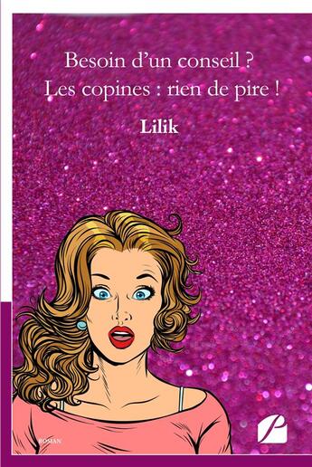 Couverture du livre « Besoin d'un conseil ? les copines : rien de pire ! » de Lilik aux éditions Editions Du Panthéon