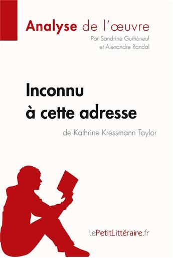 Couverture du livre « Inconnu à cette adresse de Kathrine Kressmann Taylor » de Sandrine Guiheneuf et Alexandre Randal aux éditions Lepetitlitteraire.fr