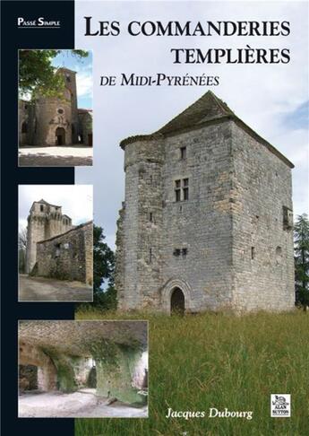 Couverture du livre « Les commanderies templières de Midi-Pyrénées » de Jacques Dubourg aux éditions Editions Sutton