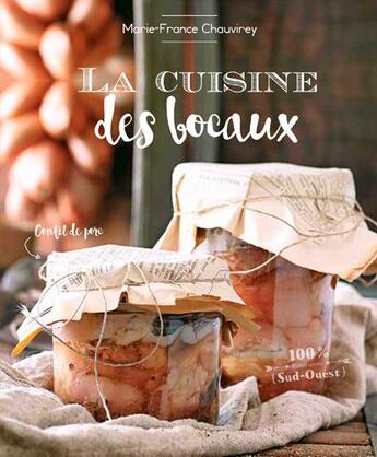 Couverture du livre « La cuisine des bocaux » de Marie-France Chauvirey aux éditions Sud Ouest Editions