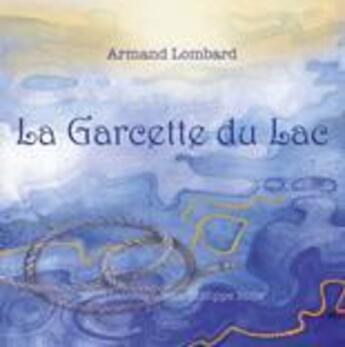 Couverture du livre « La garcette du lac » de A Bolle J P Lombard aux éditions Slatkine