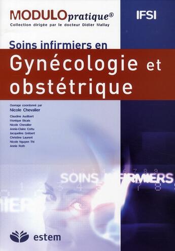 Couverture du livre « Modulo pratique : IFSI ; soins infirmiers en gynécologie et obstétrique » de Nicole Chevalier et Collectif aux éditions Vuibert