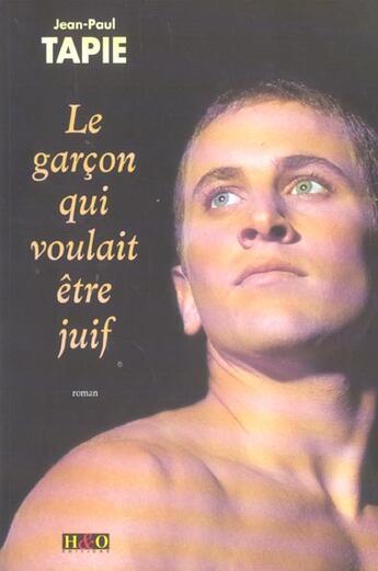 Couverture du livre « Le garcon qui voulait etre juif » de Jean-Paul Tapie aux éditions H&o
