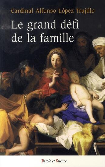 Couverture du livre « Le grand défi de la famille » de Trujillo aux éditions Parole Et Silence