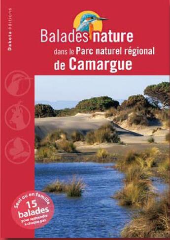 Couverture du livre « BALADES NATURE ; dans le Parc naturel régional de Camargue (édition 2009) » de  aux éditions Dakota