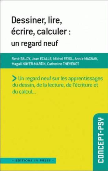 Couverture du livre « Dessiner, lire, écrire et calculer : un regard neuf » de  aux éditions In Press