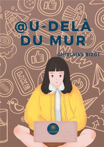 Couverture du livre « @u-delà du mur » de Ghislaine Bizot aux éditions Le Lys Bleu