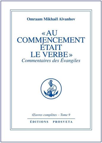 Couverture du livre « OEUVRES COMPLETES Tome 9 : au commencement était le verbe » de Omraam Mikhael Aivanhov aux éditions Prosveta