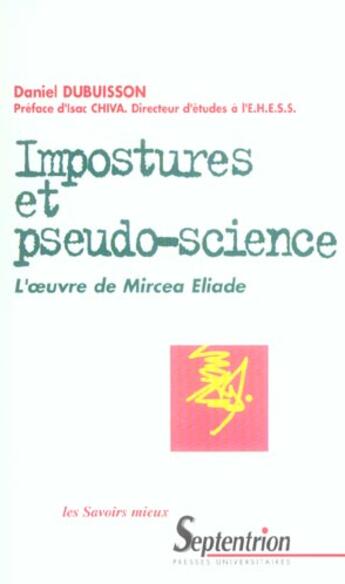 Couverture du livre « Imposture et pseudo-science ; l'oeuvre de mircea eliade » de Daniel Dubuisson aux éditions Pu Du Septentrion