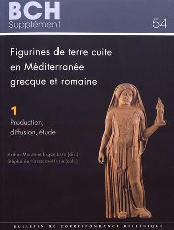 Couverture du livre « Figurines de terre cuite en Méditerranée grecque et romaine ; actes du Colloque international Colloquia Anatolica et Aegea Antiqua I Izmir, 2  6 juin 2007 » de Arthur Muller et Ergun Lafli et Stephanie Huysecom-Haxhi aux éditions Ecole Francaise D'athenes