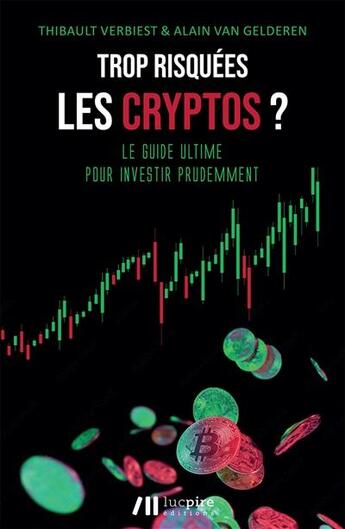 Couverture du livre « Trop risquées les cryptos ? le guide ultime pour investir prudemment » de Thibault Verbiest et Alain Van Gelderen aux éditions Luc Pire