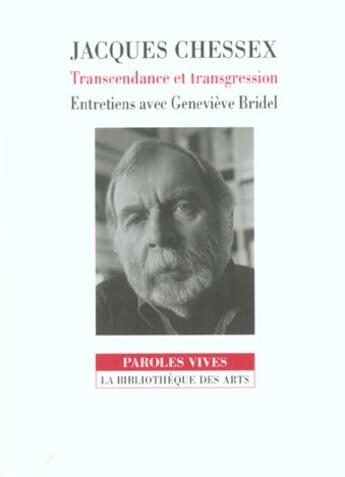 Couverture du livre « Jacques chessex. transcendance et transgression. entretiens avec genvieve bridel » de Genevieve Bridel aux éditions Bibliotheque Des Arts