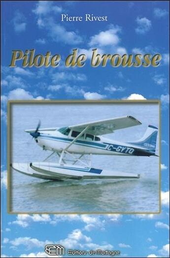 Couverture du livre « Pilote de brousse » de Pierre Rivest aux éditions De Mortagne