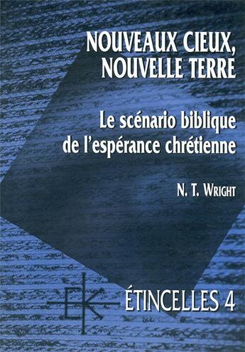 Couverture du livre « Nouveaux cieux, nouvelle terre. le scenario biblique de l'esperance chretienne » de Wright N T. aux éditions Kerygma