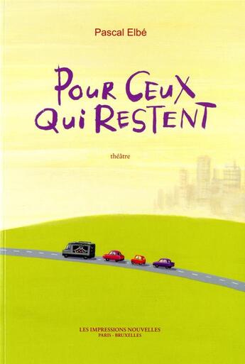 Couverture du livre « Pour ceux qui restent » de Pascal Elbe aux éditions Impressions Nouvelles