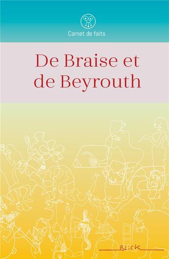 Couverture du livre « De braise et de Beyrouth » de Blick aux éditions Blick