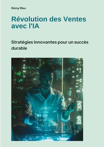 Couverture du livre « Révolution des Ventes avec l'IA : Stratégies innovantes pour un succès durable » de Rémy Rieu aux éditions Tredition