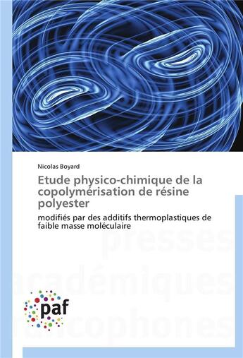 Couverture du livre « Etude physico-chimique de la copolymerisation de resine polyester » de Boyard-N aux éditions Presses Academiques Francophones