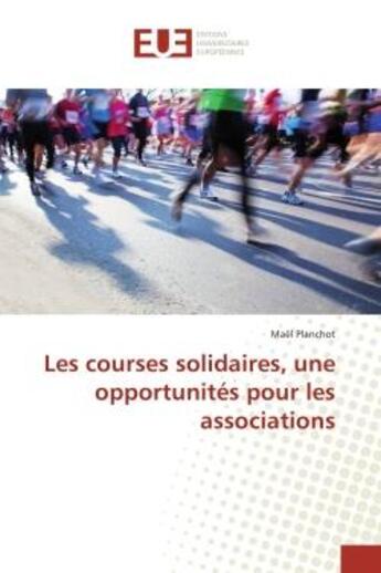 Couverture du livre « Les courses solidaires, une opportunités pour les associations » de Maël Planchot aux éditions Editions Universitaires Europeennes