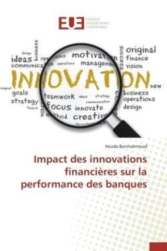 Couverture du livre « Impact des innovations financieres sur la performance des banques » de Benmahmoud Houda aux éditions Editions Universitaires Europeennes