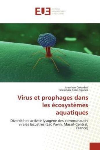 Couverture du livre « Virus et prophages dans les ecosystemes aquatiques - diversite et activite lysogene des communautes » de Colombet/Sime-Ngando aux éditions Editions Universitaires Europeennes