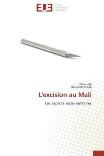 Couverture du livre « L'excision au mali - les aspects socio-sanitaires » de Atji/Maiga aux éditions Editions Universitaires Europeennes