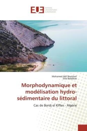 Couverture du livre « Morphodynamique et modelisation hydro-sedimentaire du littoral - cas de bordj el kiffan - algerie » de Akli Boukhari M. aux éditions Editions Universitaires Europeennes