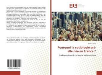 Couverture du livre « Pourquoi la sociologie est-elle nee en france ? - quelques pistes de recherche sociohistorique » de  aux éditions Editions Universitaires Europeennes