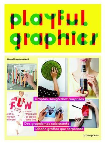 Couverture du livre « Playful graphics ; graphic design that surprises » de Wang Shao Qiang aux éditions Promopress