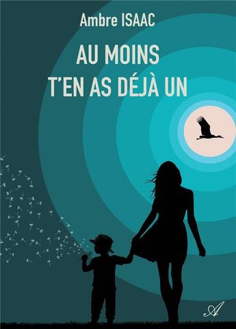 Couverture du livre « Au moins t'en as déjà un » de Ambre Isaac aux éditions Atramenta