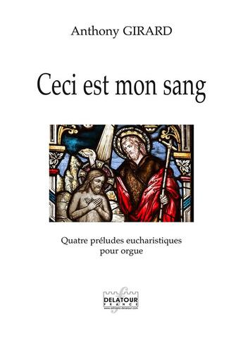 Couverture du livre « Ceci est mon sang » de Anthony Girard aux éditions Delatour