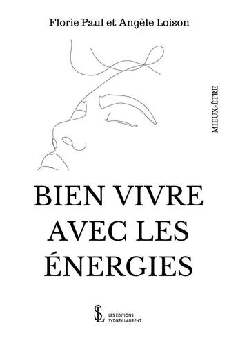 Couverture du livre « Bien vivre avec les energies » de Paul/Loison aux éditions Sydney Laurent