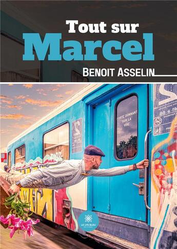 Couverture du livre « Tout sur Marcel » de Benoit Asselin aux éditions Le Lys Bleu