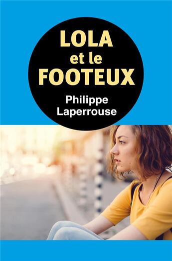 Couverture du livre « Lola et le footeux » de Philippe Laperrouse aux éditions Librinova