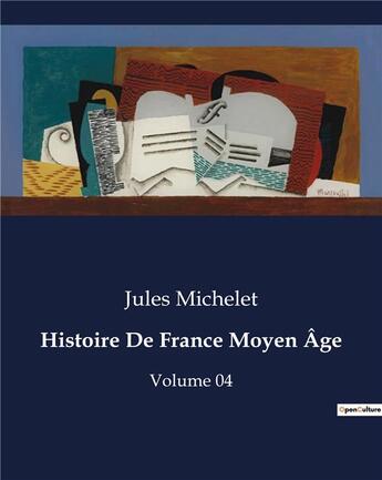 Couverture du livre « Histoire De France Moyen Âge : Volume 04 » de Jules Michelet aux éditions Culturea