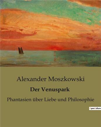 Couverture du livre « Der Venuspark : Phantasien über Liebe und Philosophie » de Alexander Moszkowski aux éditions Culturea