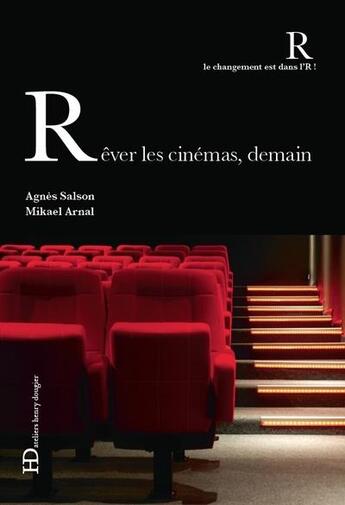 Couverture du livre « Rêver les cinémas, demain » de Agnes Salson et Mikael Arnal aux éditions Ateliers Henry Dougier