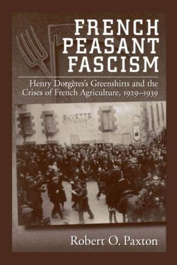 Couverture du livre « French Peasant Fascism: Henry Dorgeres' Greenshirts and the Crises of » de Robert O. Paxton aux éditions Oxford University Press Usa