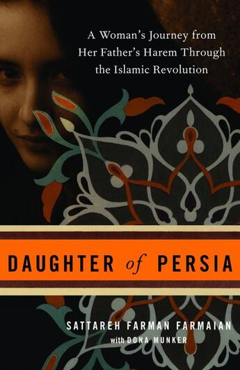 Couverture du livre « DAUGHTER OF PERSIA - A WOMAN S JOURNEY FROM HER FATHER S HAREM THROUGH THE ISLAMIC » de Farman-Farmaian, Sattareh/ Munker, Dona aux éditions Broadway Books